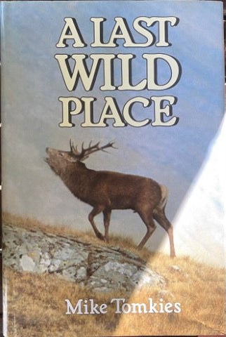 Mike Tomkies - A Last Wild Place (Hardcover)