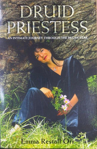 Emma Restall Orr - Druid Priestess : An Intimate Journey Through The Pagan Year
