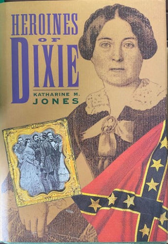 Katharine Jones - Heroines Of Dixie (Hardcover)