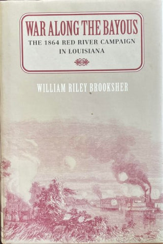 William Brooksher - War Along The Bayous : The 1864  Red River Campaign In Louisiana (Hardcover)