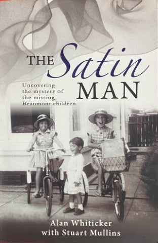 Alan Whiticker / Stuart Mullins - The Satin Man : Uncovering The Mystery Of The Beaumont Children