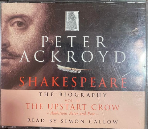 Peter Ackroyd - Shakespeare : The Biography - Vol 2 'The Upstart Crow' (CD)
