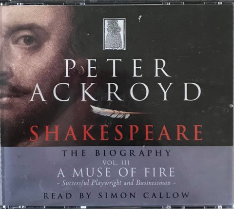 Peter Ackroyd - Shakespeare : The Biography - Vol 3 'A Muse Of Fire' (CD)
