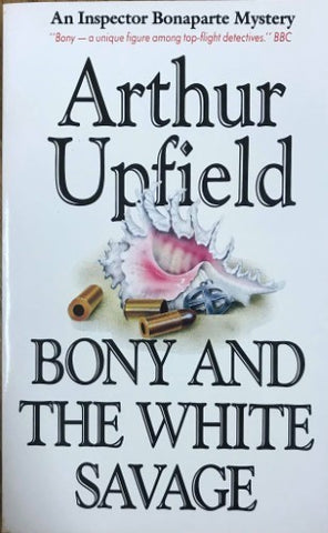 Arthur Upfield - Bony and the White Savage (An Inspector Bonaparte Mystery)