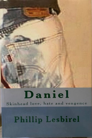 Phillip Lesbirel - Daniel : Skinhead Love, Hate & Vengeance