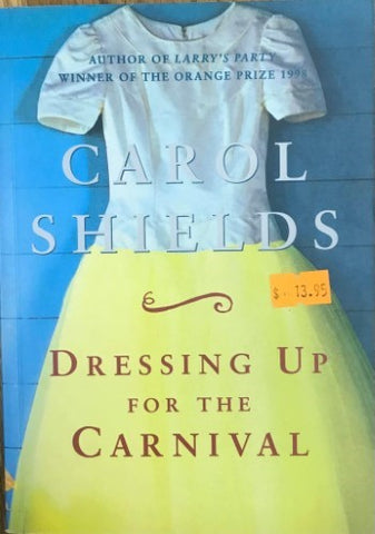 Carol Shields - Dressing up For The Carnival