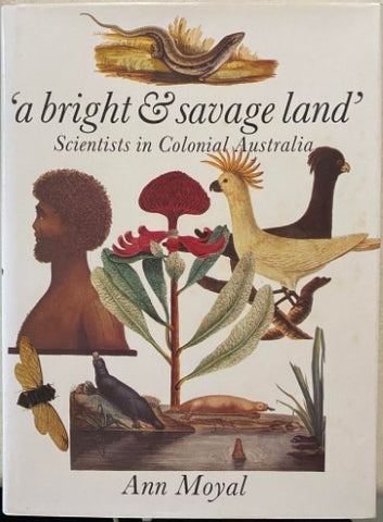 Ann Moyal - A Bright & Savage Land : Scientists In Colonial Australia (Hardcover)