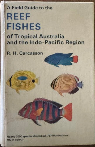 R.H Carcasson - A Field Guide To Reef Fishes Of Tropical Australia / Indo-Pacific Region (Hardcover)