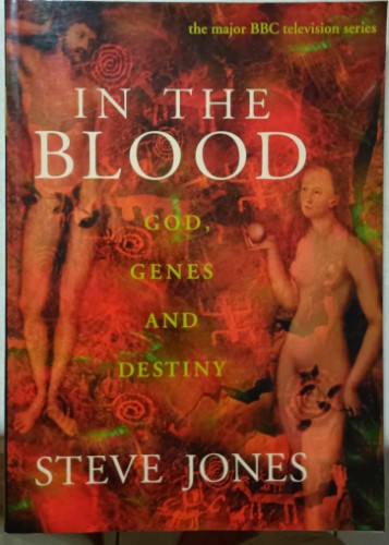 Steve Jones - In The Blood : God, Genes & Destiny