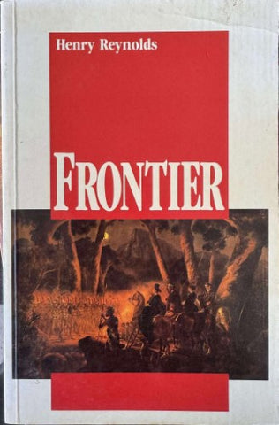 Henry Reynolds - Frontier : Aborigines, Settlers & Land