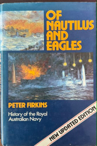 Peter Firkins - Of Nautilus And Eagles - History Of The Royal Australian Navy (Hardcover)