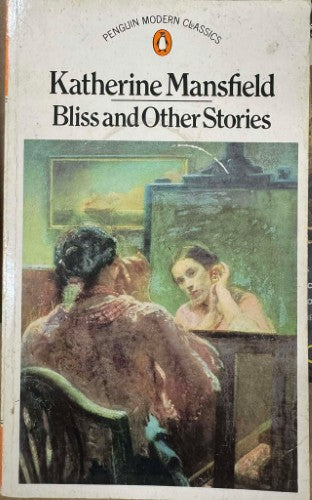 Katherine Mansfield - Bliss & Other Stories