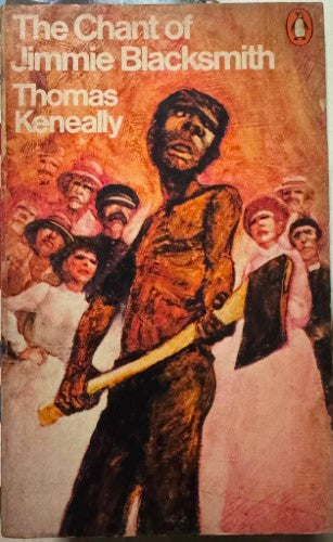Tom Keneally - The Chant Of Jimmie Blacksmith