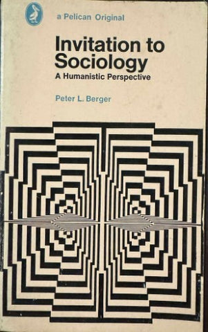 Peter Berger - Invitation To Sociology : A Humanistic Perspective