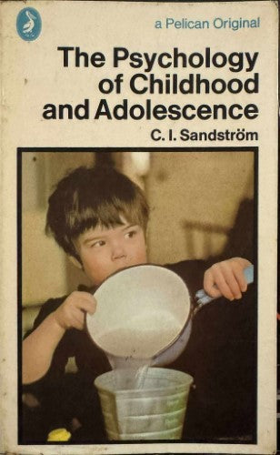 C.I Sandstrom - The Psychology Of Childhood & Adolescence