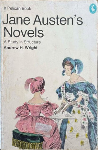 Andrew Wright - Jane Austen's Novels : A Study In Structure