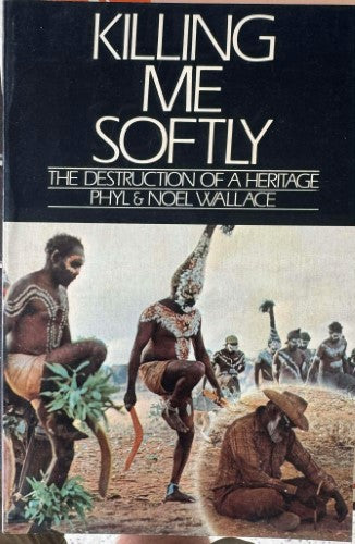 Phyl & Noel Wallace - Killing Me Softly - The Destruction Of A Heritage