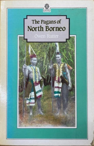 Owen Rutter - The Pagans Of North Borneo