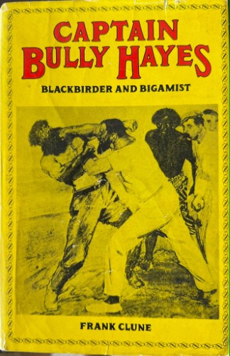 Frank Clune - Captain Bully Hayes : Blackbirder & Bigamist (Hardcover)