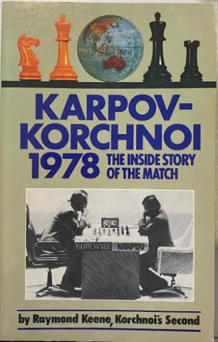 Raymond Keene - Karpov-Korchnoi 1978 : The Inside Story Of The Match