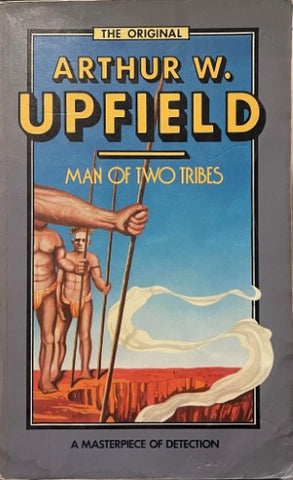 Arthur Upfield - Man Of Two Tribes (An Inspector Bonaparte Mystery)
