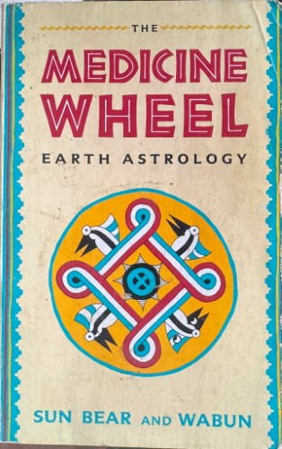 Sun Bear & Wabun - The Medicine Wheel Earth Astrology