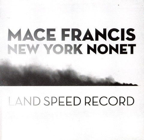 Mace Francis New York Nonet - Land Speed Record (CD)