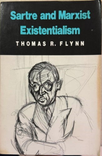 Thomas Flynn - Sartre & Marxist Existentialism