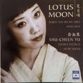 Shu-Cheen Yu - Lotus Moon - Chinese Folk And Art Songs, Opera Arias (CD)