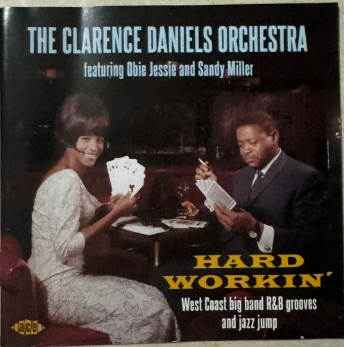 The Clarence Daniels Orchestra - Hard Workin': West Coast Big Band R&B Grooves And Jazz Jump (CD)