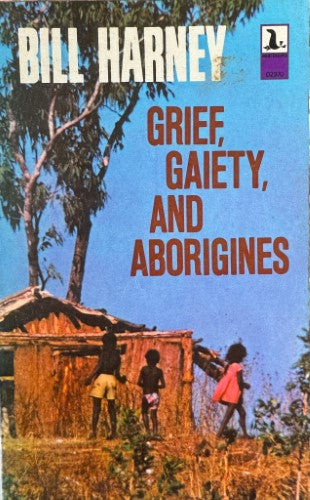 Bill Harney - Grief, Gaiety & Aborigines