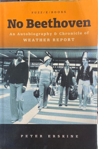 Pete Erskine - No Beethoven : An Autobiography & Chronicle Of Weather Report