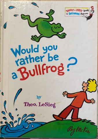 Theo LeSieg / Roy McKie - Would You Rather Be A Bullfrog ? (Hardcover)