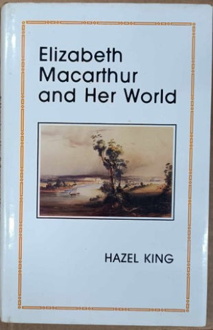 Hazel King - Elizabeth MacArthur & Her World (Hardcover)