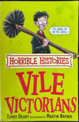 Terry Deary - Horrible Histories : Vile Victorians