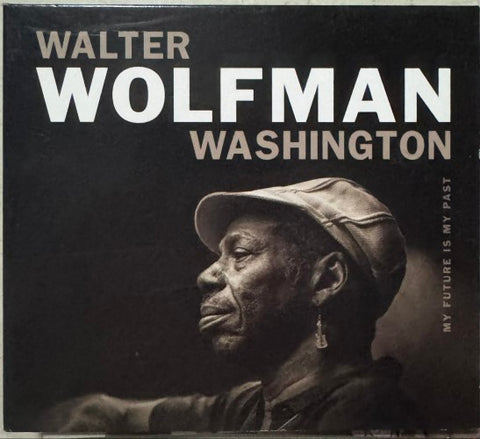 Walter 'Wolfman' Washington - My Future Is My Past (CD)
