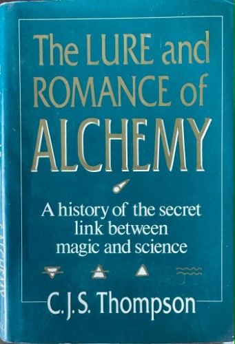 C.J.S Thompson - The Lure & Romance Of Alchemy (Hardcover)