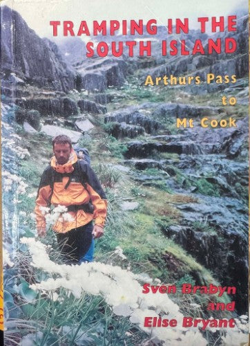 Sven Brabyn / Elise Bryant - Tramping In The South Island : Arthur's Pass To Mt Cook