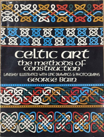 George Bain - Celtic Art : The Methods Of Construction