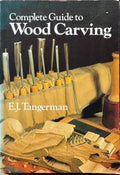 Elmer Tangerman - Complete Guide To Wood Carving