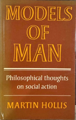 Martin Hollis - Models Of Man : Philosophical Thoughts On Social Action
