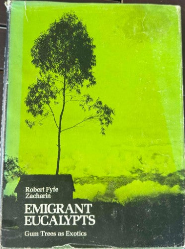 Robert Fyfe Zacharin - Emigrant Eucalypts : Gum Trees As Exotics (Hardcover)