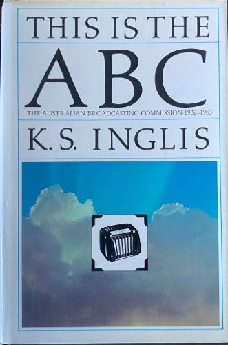 K.S Inglis - This Is The ABC : Australian Broadcasting Commission 1932-83 (Hardcover)