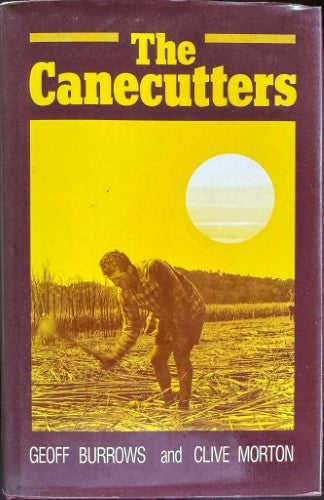 Geoff Burrows / Clive Morton - The Canecutters (Hardcover)