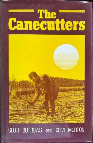 Geoff Burrows / Clive Morton - The Canecutters (Hardcover)