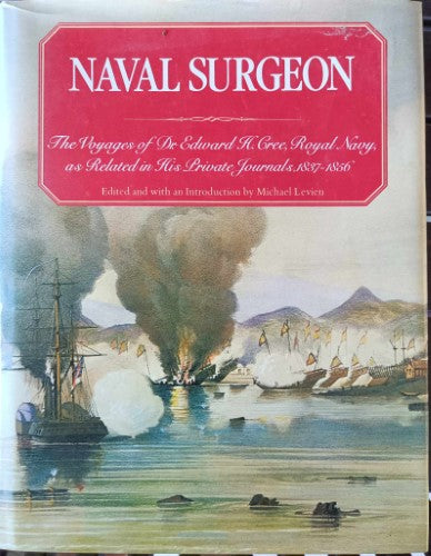 Michael Levien (Editor) - Naval Surgeon : The Voyages Of Dr Edward Cree, RN, From His Private Journals (Hardcover)