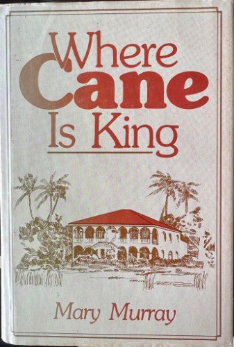 Mary Murray - Where Cane Is King (Hardcover)