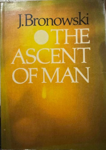 J Bronowski - The Ascent Of Man