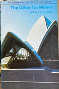 John Yeomans - The Other Taj Mahal : What Happened to the Sydney Opera House