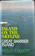 Molly Elliot - Island On The Skyline : Great Barrier Island (Hardcover)